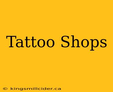 Tattoo Shops