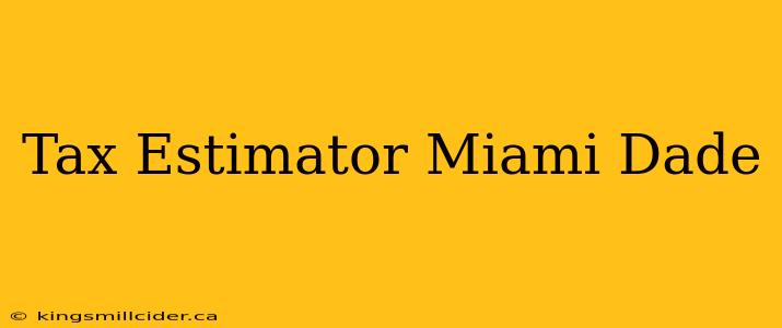 Tax Estimator Miami Dade