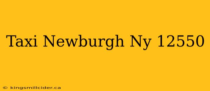 Taxi Newburgh Ny 12550