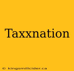 Taxxnation