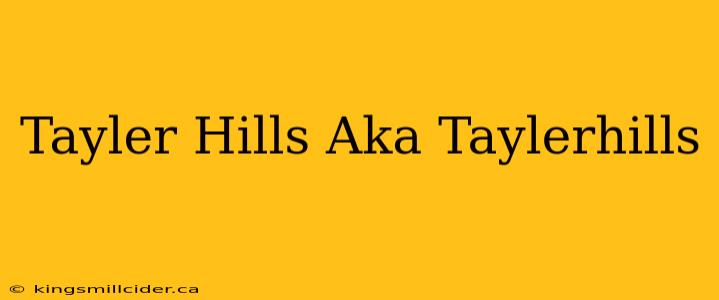 Tayler Hills Aka Taylerhills