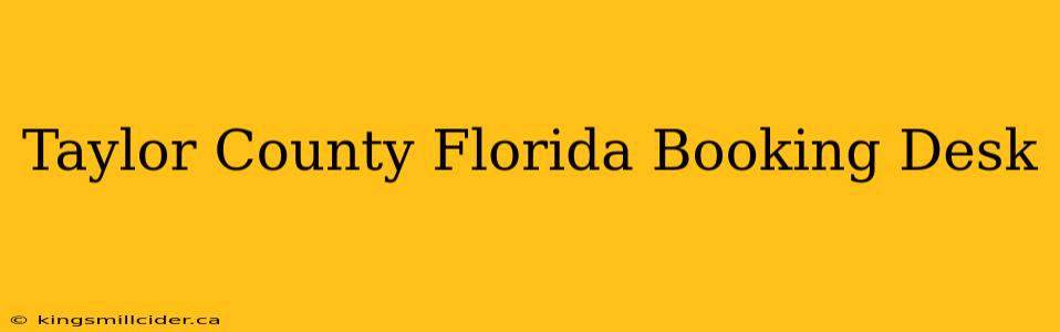 Taylor County Florida Booking Desk