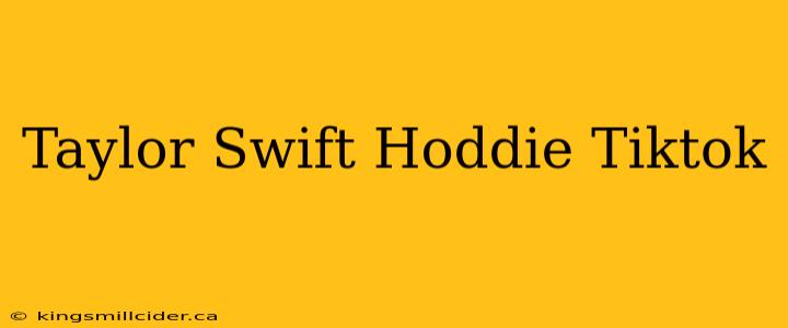 Taylor Swift Hoddie Tiktok