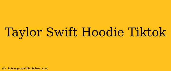 Taylor Swift Hoodie Tiktok