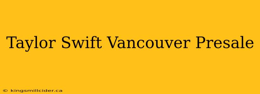 Taylor Swift Vancouver Presale