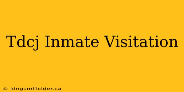 Tdcj Inmate Visitation