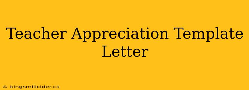 Teacher Appreciation Template Letter