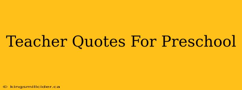 Teacher Quotes For Preschool