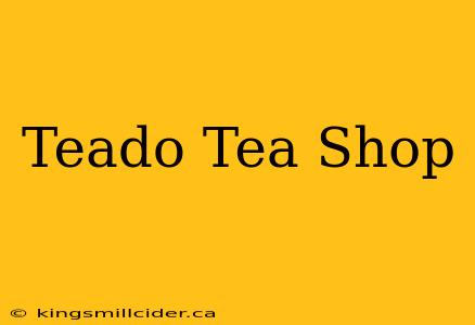 Teado Tea Shop