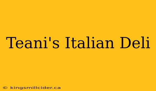 Teani's Italian Deli