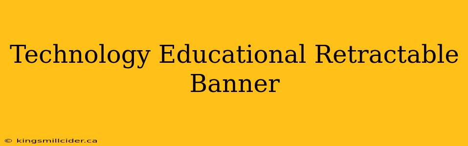 Technology Educational Retractable Banner