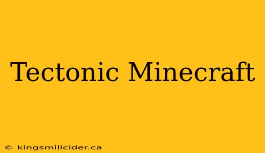 Tectonic Minecraft