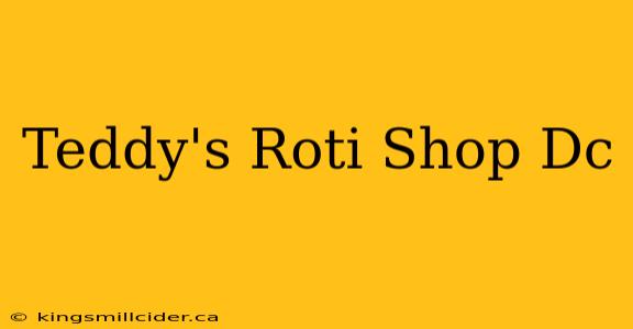 Teddy's Roti Shop Dc