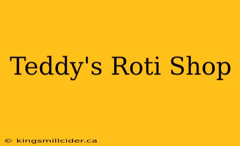 Teddy's Roti Shop