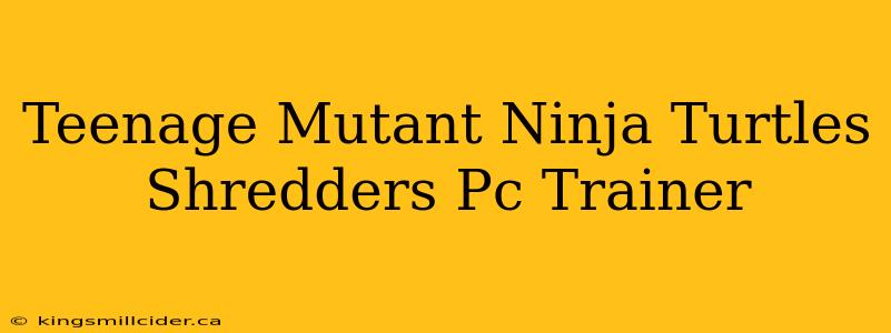 Teenage Mutant Ninja Turtles Shredders Pc Trainer