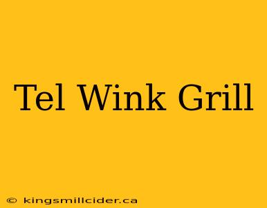 Tel Wink Grill