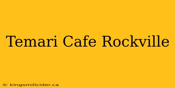 Temari Cafe Rockville