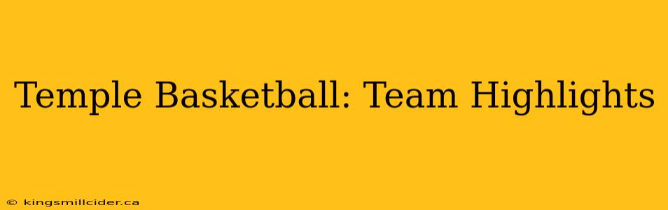 Temple Basketball: Team Highlights