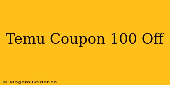 Temu Coupon 100 Off