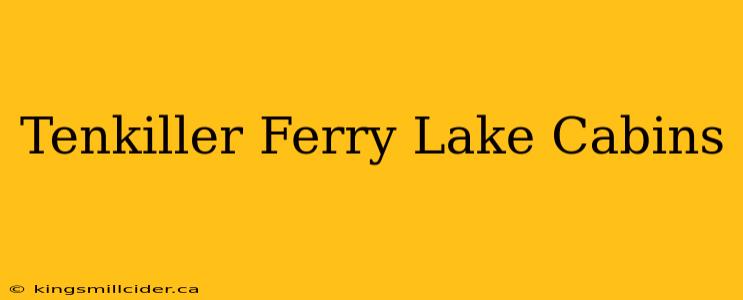 Tenkiller Ferry Lake Cabins