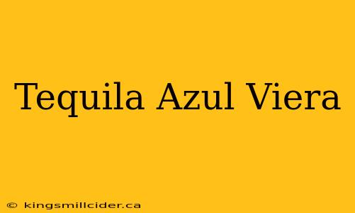 Tequila Azul Viera