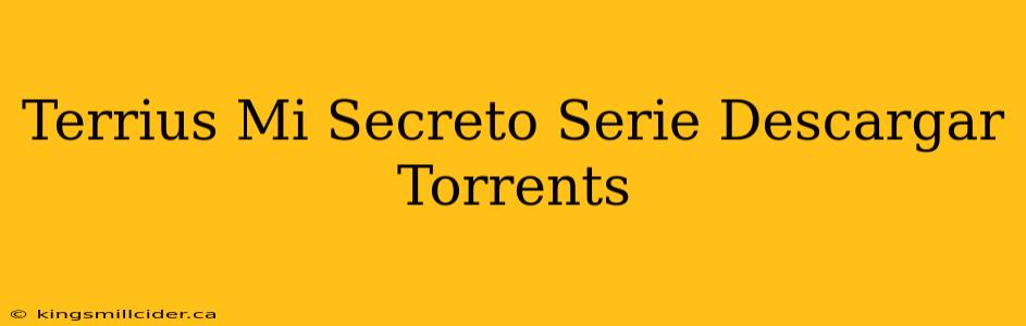 Terrius Mi Secreto Serie Descargar Torrents