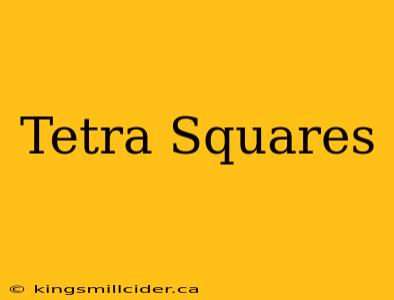 Tetra Squares