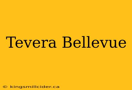 Tevera Bellevue