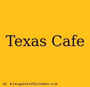 Texas Cafe