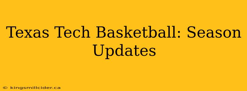 Texas Tech Basketball: Season Updates