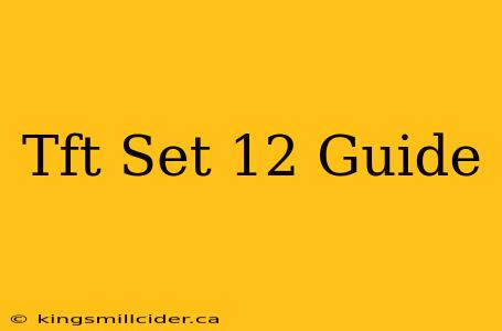 Tft Set 12 Guide