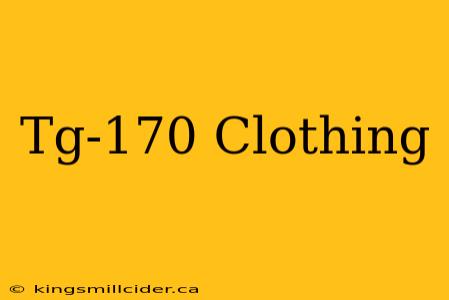 Tg-170 Clothing