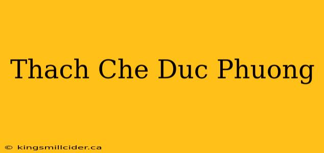 Thach Che Duc Phuong