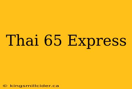 Thai 65 Express