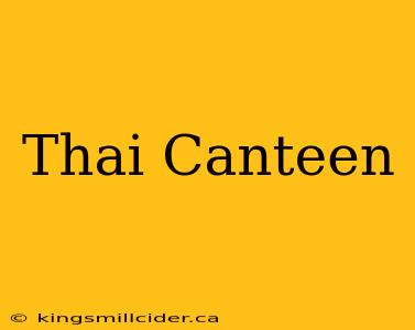 Thai Canteen