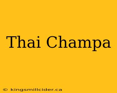 Thai Champa