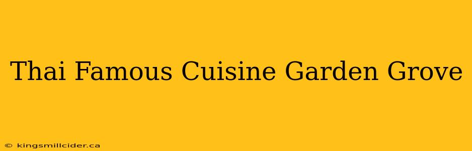 Thai Famous Cuisine Garden Grove