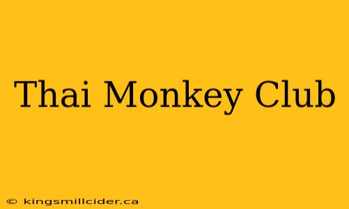 Thai Monkey Club