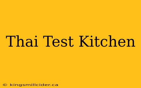 Thai Test Kitchen