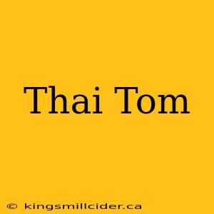 Thai Tom