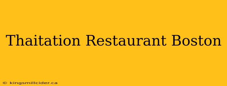 Thaitation Restaurant Boston