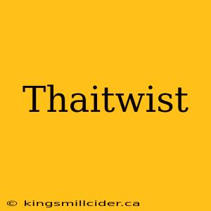 Thaitwist