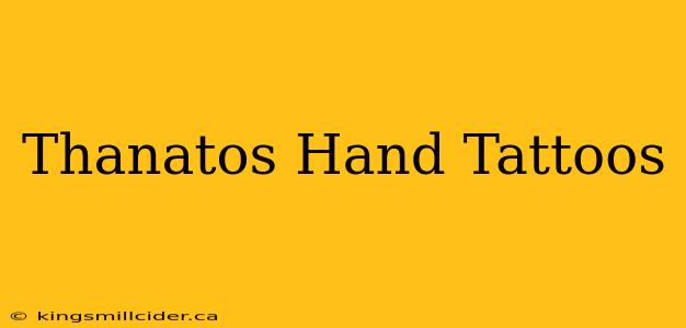 Thanatos Hand Tattoos