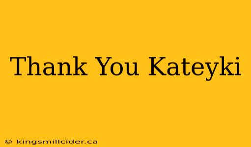 Thank You Kateyki