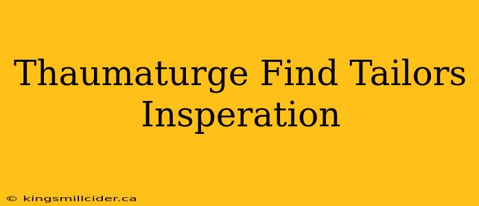 Thaumaturge Find Tailors Insperation