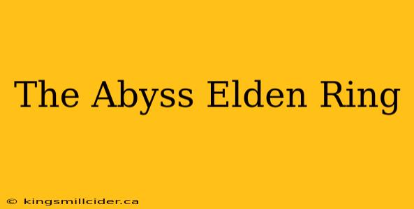 The Abyss Elden Ring