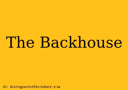 The Backhouse