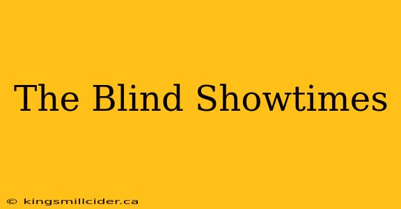 The Blind Showtimes