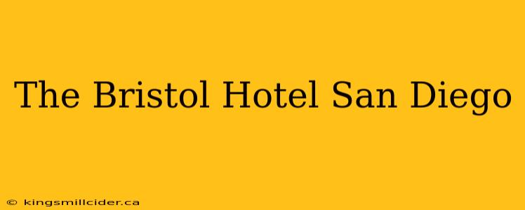 The Bristol Hotel San Diego