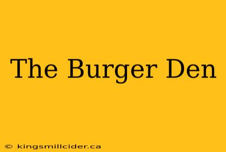 The Burger Den